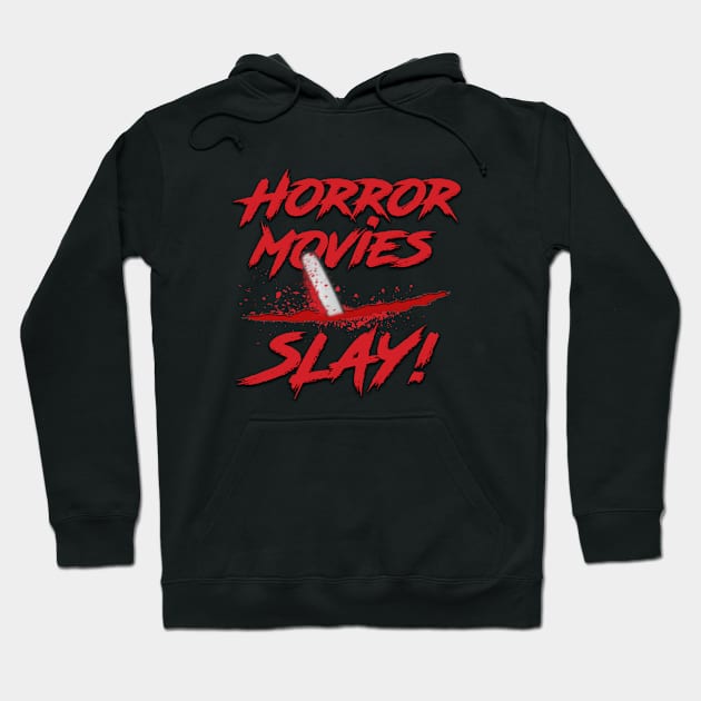 Horror Movies Slay! Hoodie by Hiraeth Tees